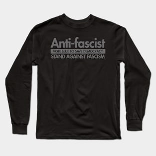 Anti-Fascist - Vote Blue to Save Democracy Long Sleeve T-Shirt